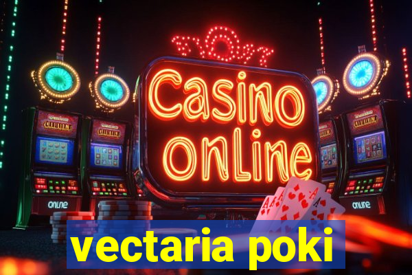 vectaria poki